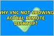 Why VNC not showing actual Remote Deskto